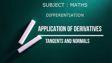 Equation of Tangent and Normal to a curve / Application of Derivatives / CBSE / NCERT