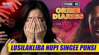 Lusilakliba Nupi Singee Punsi | CRIME DIARIES - Episode 96 | Manipur Crime Stories | Epom Media