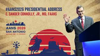 #AANS2026 Video Address: E. Sander Connolly, Jr., MD, FAANS