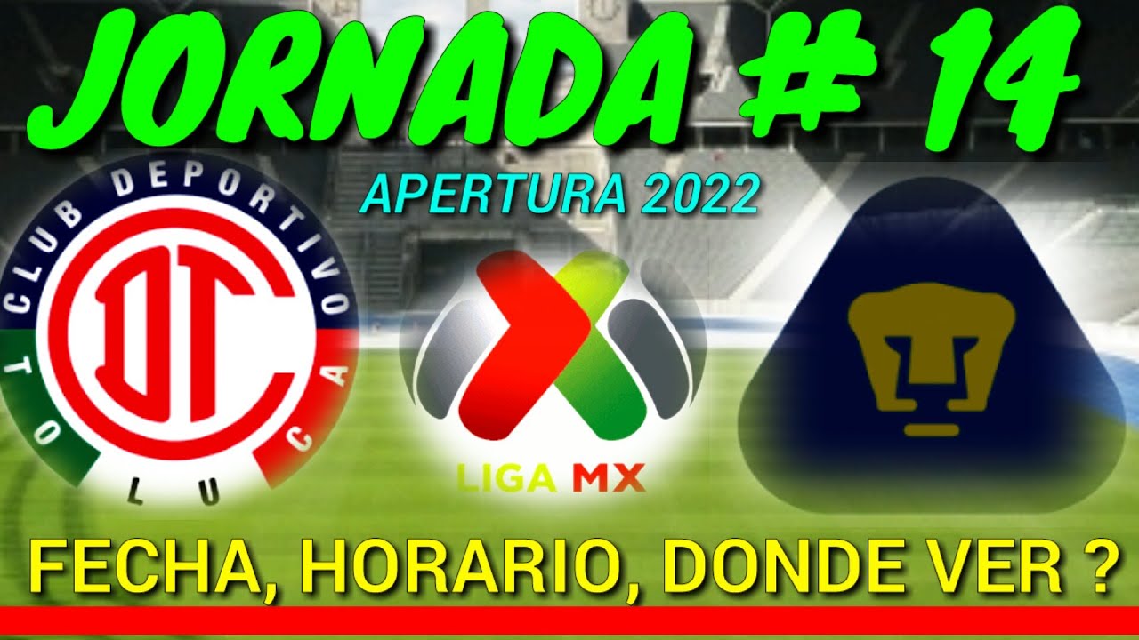 TOLUCA VS PUMAS fecha y horario DONDE VER JUEGO JORNADA 14 LIGA MX ...