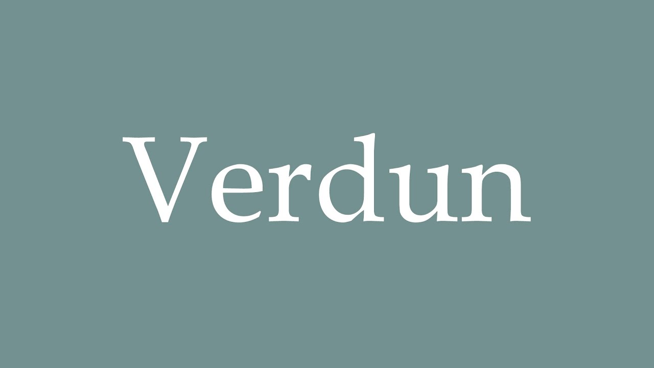 How to Pronounce ''Verdun'' Correctly in French YouTube