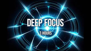 Deep Focus Music for Studying & Productivity – Alpha Waves | 3 Hours