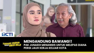 MENANGIS SEDIH!! Pak Junaedi Sedih Di Tinggal Diana | TUKANG BUBUR PENGEN NAIK HAJI | EPS 172 (3/4)