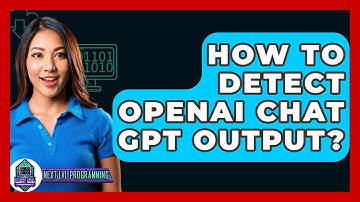 How To Detect OpenAI Chat GPT Output? - Next LVL Programming