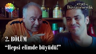 Keşke Hiç Büyümeseydik 2. Bölüm Hepsi Elimde Büyüdü