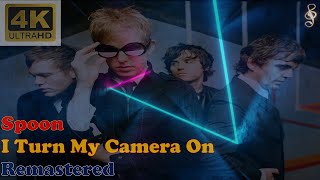 SPOON - I TURN MY CAMERA ON (Remastered Audio) [4K Video With Lyrics]