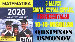 DTM 2020 MATEMATIKA. 5-MAVZU SONLI KETMA-KETLIK, PROGRESSIYA 10-15-MISOLLAR