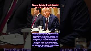 Trump Calls for Death Penalty in All D.C. Murder Cases
