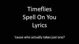Timeflies - Spell On You Lyrics