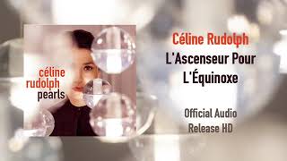 Céline Rudolph - L&#39; Ascenseur Pour L&#39;Équinoxe | Official Audio Release (HD)