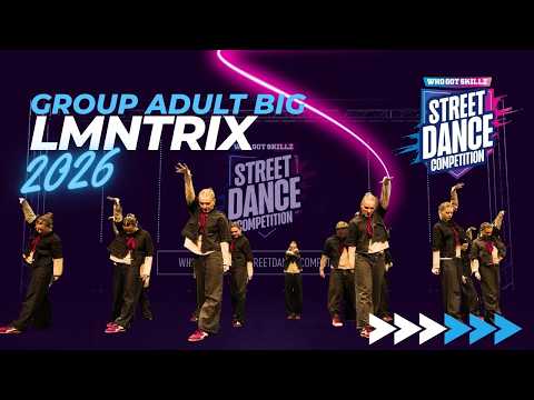 LMNTRIX | Group Big Adult | Whogotskillz Street Dance Competition 2026