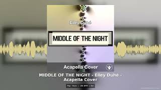 Middle Of The Night Elley Duh Pop Rock Acapella Cover