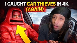 I Caught Car Thieves in 4K… AGAIN (This Is Getting Out of Hand)