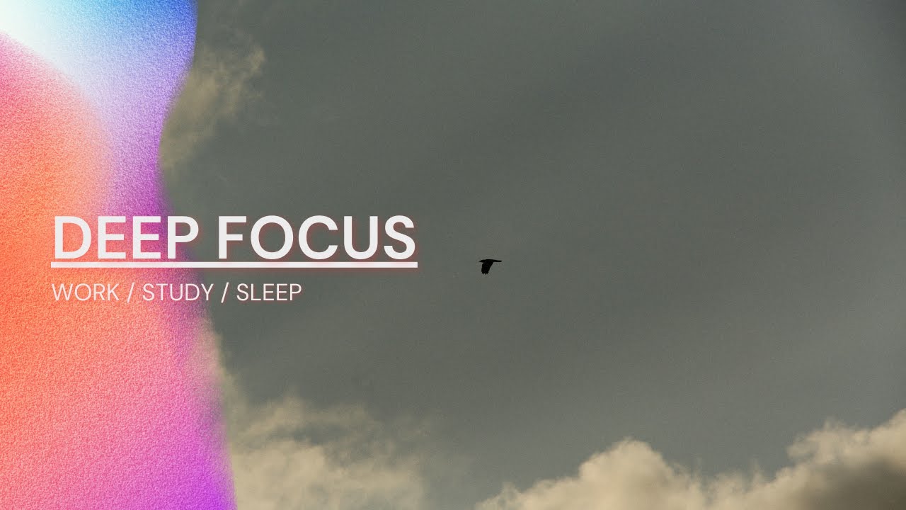 Music For Studying, Concentration And Work - Music to Concentrate - FULL FOCUS - Cloud & Bird