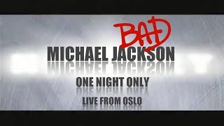 Michael Jackson BAD - One Night Only | LIVE from Oslo (Unforeseen place)