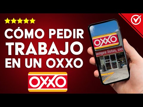 ¿Cómo pedir trabajo en un OXXO? - Requisitos y detalles