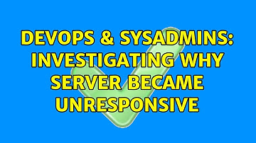DevOps & SysAdmins: Investigating why server became unresponsive (2 Solutions!!)