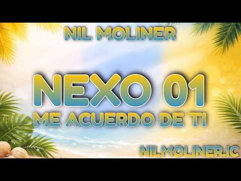 Nil Moliner - NEXO 01. ME ACUERDO DE TI (Letra/Lyrics) [4K] 🎶