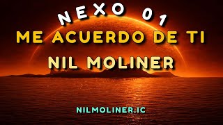 Nil Moliner  Nexo 01 Me Acuerdo De Ti letra 4k 