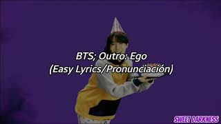BTS; Outro Ego (Easy Lyrics/Pronunciación)