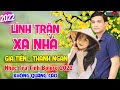 Lính Trận Xa Nhà, GIA TIẾN - THANH NGÂN ✔️ LK Nhạc Bolero Trữ Tình Mới Nhất 2022 Nghe Buồn Toái Tê!