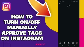 How To Turn Onoff Manually Approve Tags On Instagram 2025