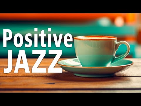 Positive Mood Jazz: Jazz February & Spring Bossa Nova Music For Good Mood