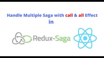 Handle Multiple Sagas with call & all effect in Redux Saga