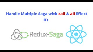 Handle Multiple Sagas with call & all effect in Redux Saga
