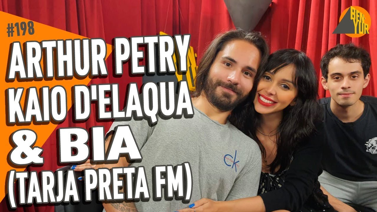 ARTHUR PETRY, BIA & KAIO D'ELAQUA (Tarja Preta FM) - BEN-YUR