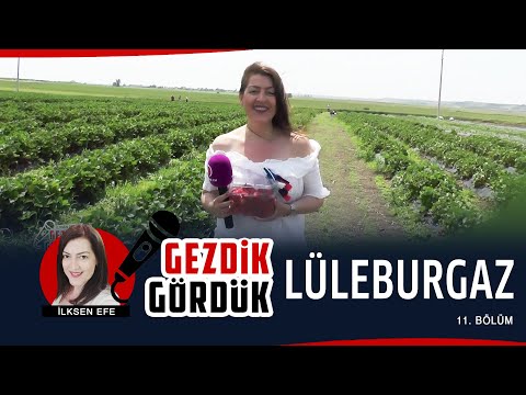 İlksen Efe ile Gezdik Gördük 11. Bölüm / Lüleburgaz