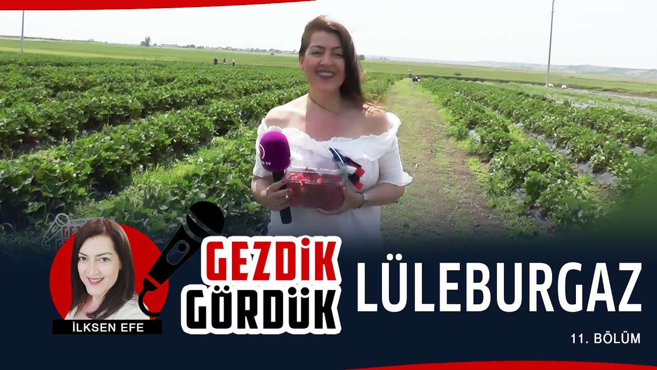 İlksen Efe ile Gezdik Gördük 11. Bölüm / Lüleburgaz