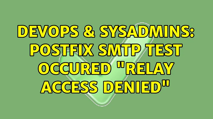 DevOps & SysAdmins: Postfix smtp test occured "Relay access denied"