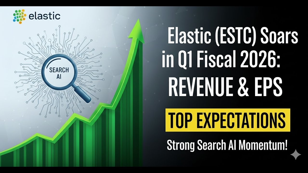 Elastic (ESTC) Soars in Q1 Fiscal 2026: Revenue & EPS Top Expectations Strong Search AI Momentum!
