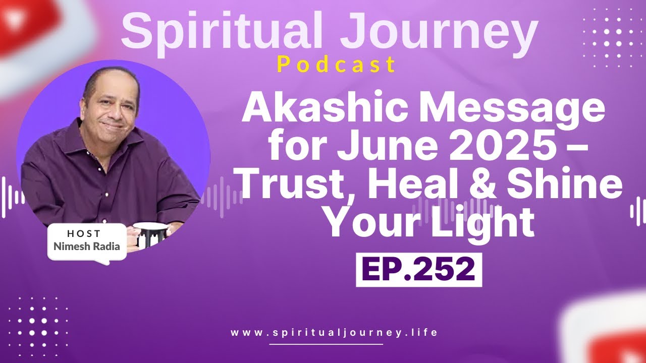 Akashic Message for June 2025 – Trust, Heal & Shine Your Light | Spiritual Journey Podcast