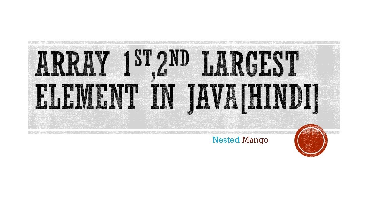 Array Largest ,Second Largest ,Lowest , Second Lowest Element in Java ...
