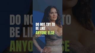 Motivational Speech -Salma Hayek | Do not try to be like anyone else #motivationalvideo #insperation