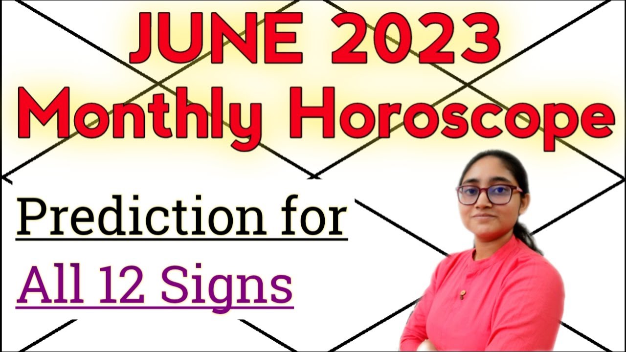 June 2023 Predictions for All 12 Signs | June Horoscope 2023 Monthly Prediction | June Rashifal 2023