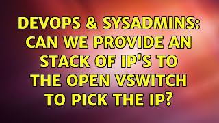 DevOps & SysAdmins: Can we provide an stack of IP's to the Open Vswitch to pick the IP?