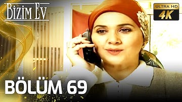 Bizim Ev 69. Bölüm 4K