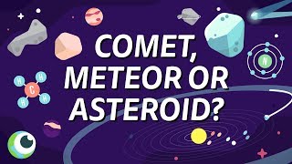 COMET, METEOR OR ASTEROID  The REAL difference.