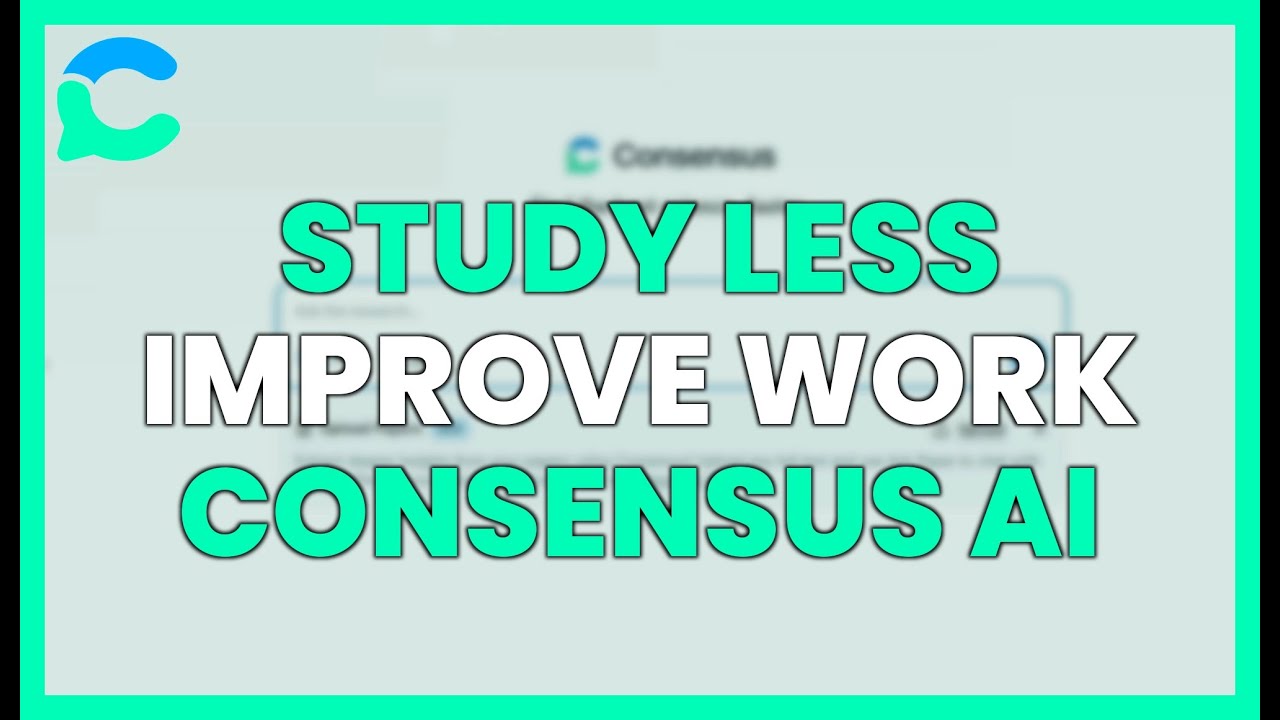 STUDY LESS and IMPROVE your WORK with CONSENSUS AI - YouTube