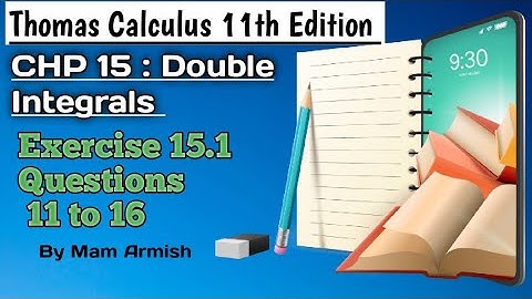 CHP 15||Exercise 15.1||Questions 11 to 16||Thomas Calculus 11th Edition