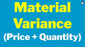 What is Material Variance | Material Variance | Material Price Variance | Material Quantity Variance