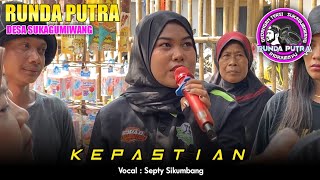 KEPASTIAN | SEPTY SIKUMBANG - RUNDA PUTRA BREWOG AUDIO‼️SUKAGUMIWANG INDRAMAYU