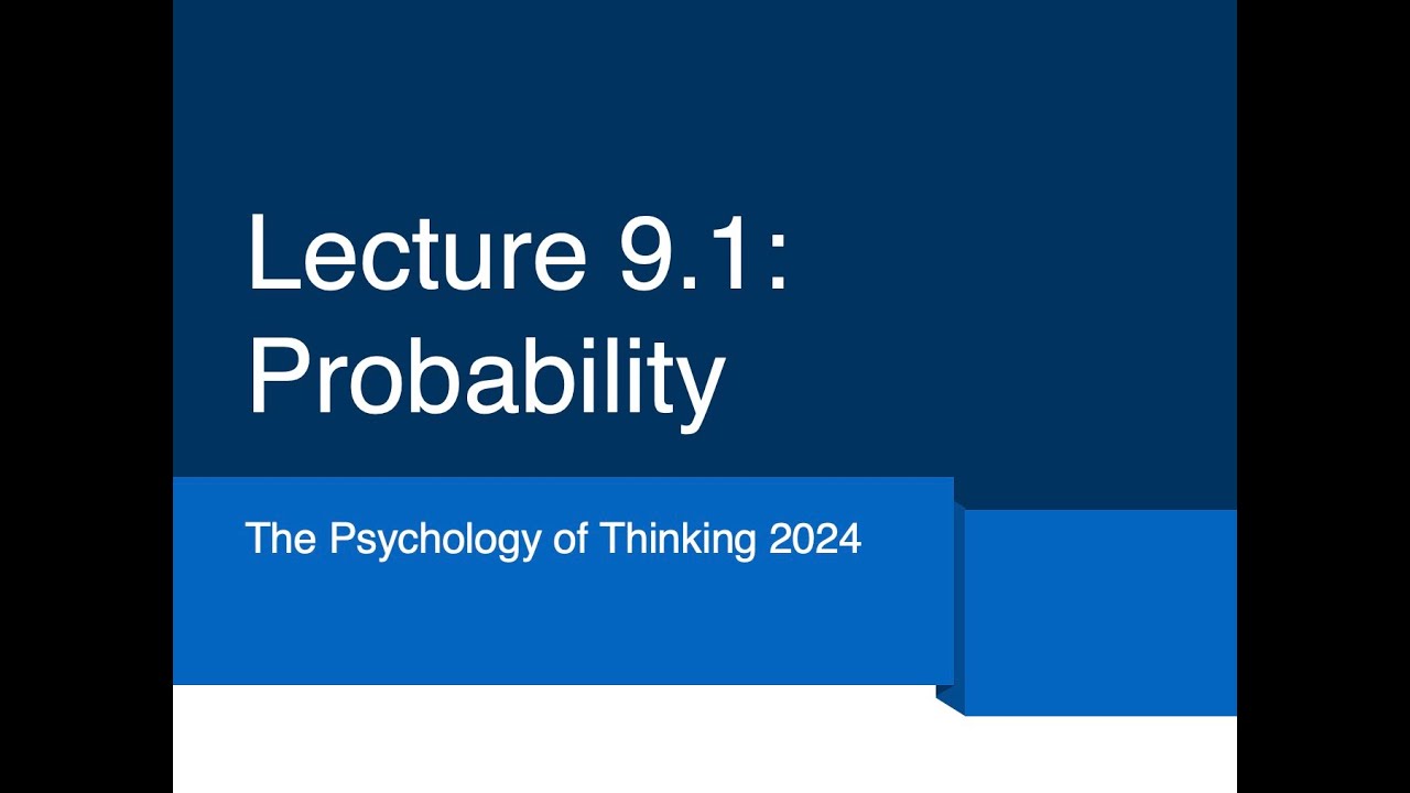 Psychology of Thinking 2024, Lecture 9.1: Probability and Decision Making