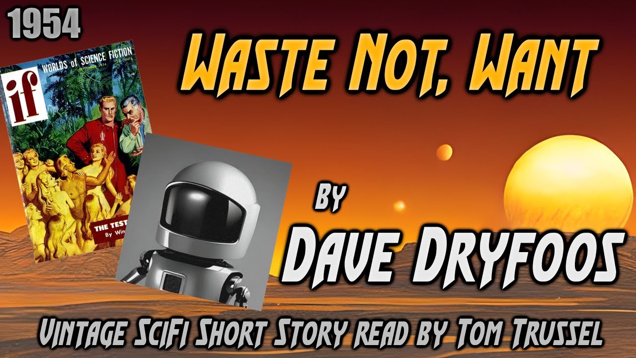 Waste Not, Want by Dave Dryfoos Vintage Science Fiction Short Story Audiobook sleepstory human voice