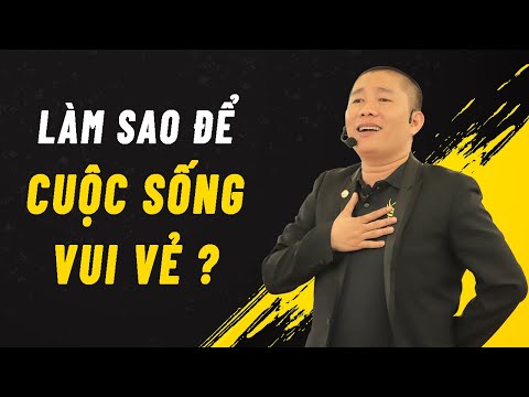 Video: Làm Thế Nào để Tận Hưởng Cuộc Sống Và Vui Vẻ