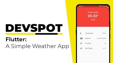 Flutter: Create A Basic Weather App | DEVSPOT