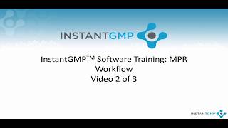 InstantGMP™: Master Production Record Workflow Training 2 of 3